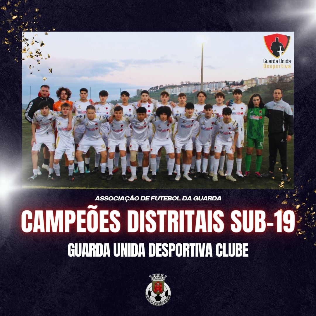 Campeões Distritais - Guarda Unida Desportiva Clube