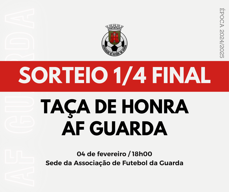 Sorteio dos 1/4 de Final da Taça de Honra da Associação de Futebol da Guarda