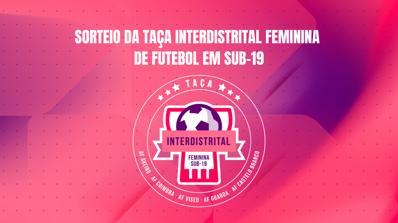 Sorteio da Taça Interdistrital Feminina de Futebol Sub-19