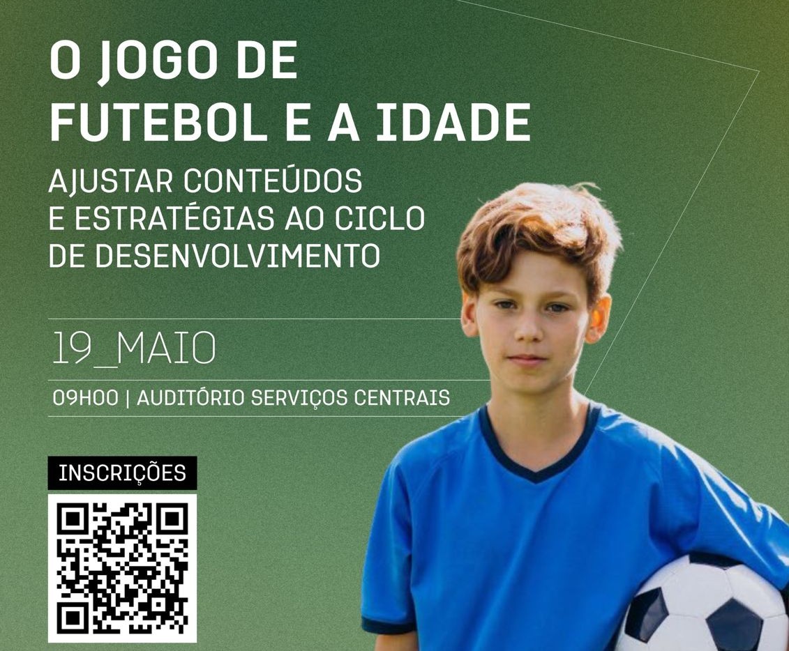 Seminário "O jogo de Futebol e a Idade: Ajustar Conteúdos e Estratégias ao Ciclo de Desenvolvimento"